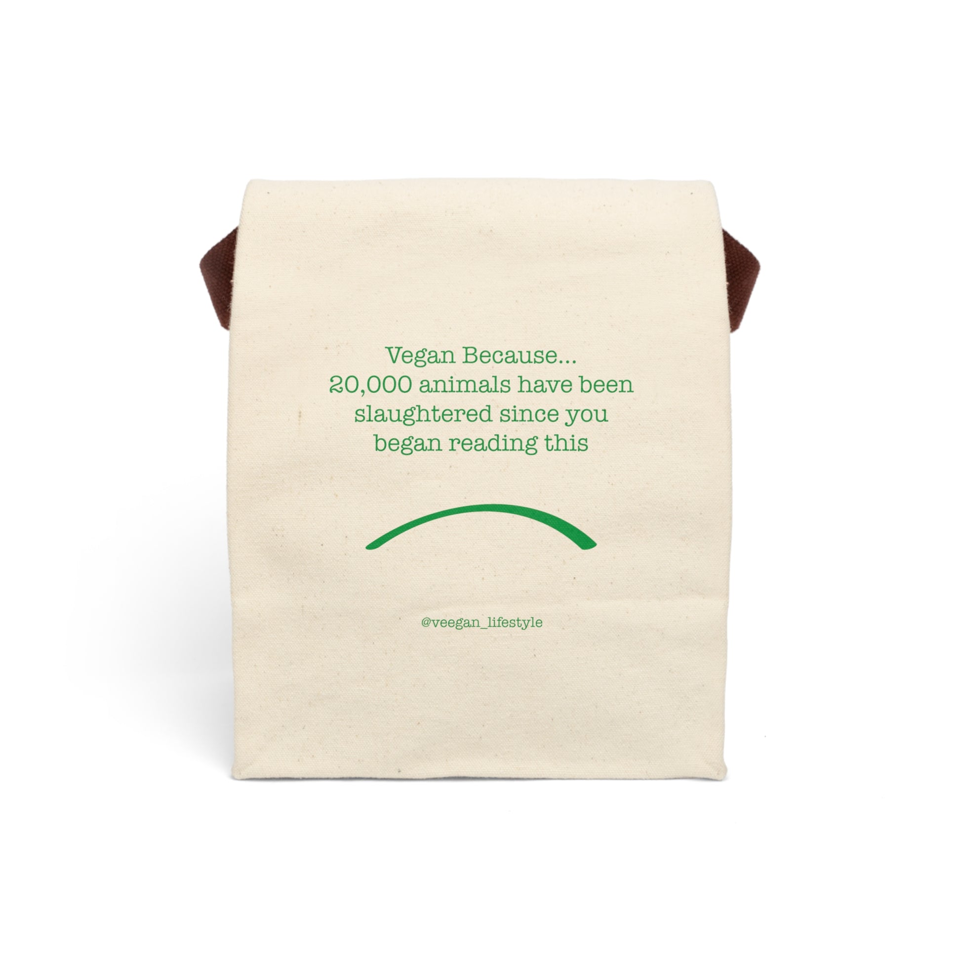 front view "Vegan Because 20,000 animals have been slaughtered since you began reading this" canvas lunch bag on white background