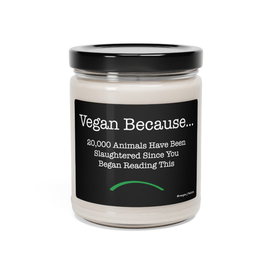 front view "Vegan Because 20,000 animals have been slaughtered since you began reading this" scented candle white background