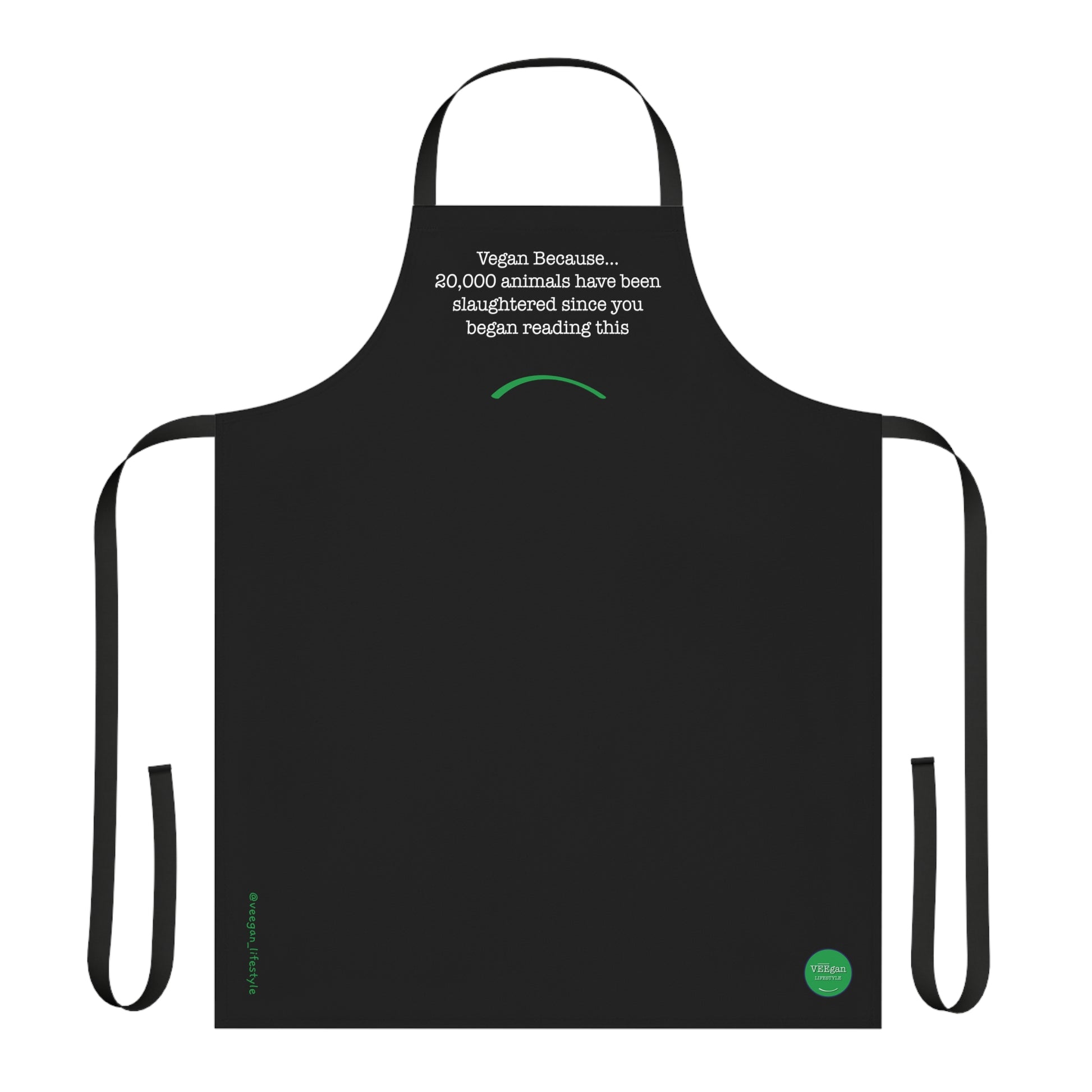 front view "Vegan Because 20,000 animals have been slaughtered since you began reading this" Apron white background